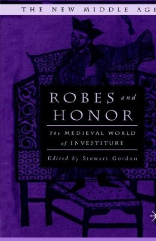 Robes and Honor the Medieval World of Investiture   2001 (Revised) 9780312212308 Front Cover