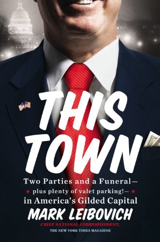 This Town Two Parties and a Funeral -- Plus, Plenty of Valet Parking! -- In America's Gilded Capital N/A 9780399161308 Front Cover
