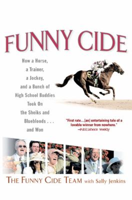 Funny Cide How a Horse, a Trainer, a Jockey, and a Bunch of High School Buddies Took on the Shieks and Bluebloods... and Won  2004 9780425200308 Front Cover