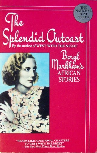 Splendid Outcast : Beryl Markham's African Stories N/A 9780440500308 Front Cover
