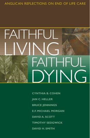 Faithful Living, Faithful Dying Anglican Reflections on End of Life Care N/A 9780819218308 Front Cover