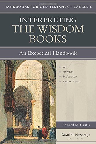 Interpreting the Wisdom Books An Exegetical Handbook  2017 9780825442308 Front Cover