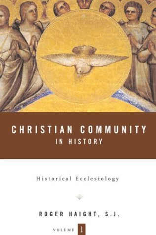 Christian Community in History Volume 1 Historical Ecclesiology  2004 9780826416308 Front Cover