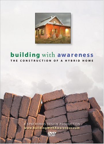 Building With Awareness: The Construction of a Hybrid Home  2006 9780977334308 Front Cover