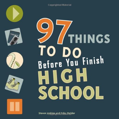 97 Things to Do Before You Finish High School   2008 9780979017308 Front Cover