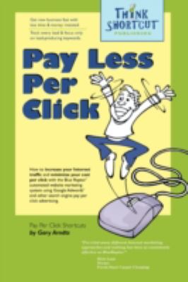 Pay Less Per Click:   2008 9780982101308 Front Cover