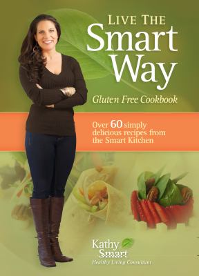 Live the Smart Way Gluten Free Cookbook N/A 9780987700308 Front Cover