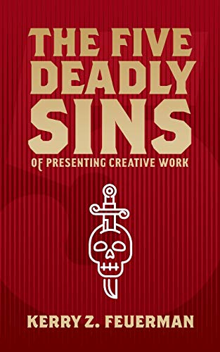 Five Deadly Sins of Presenting Creative Work   2018 9780999705308 Front Cover