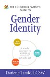 Conscious Parent's Guide to Gender Identity A Mindful Approach to Embracing Your Child's Authentic Self  2016 9781440596308 Front Cover