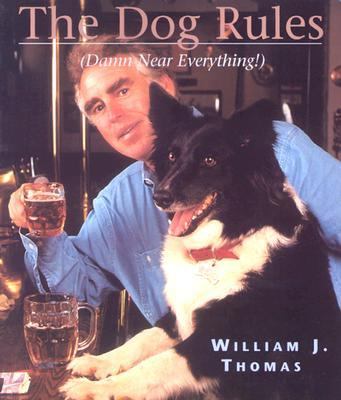 Dog Rules Damn near Everything!  2003 9781591021308 Front Cover