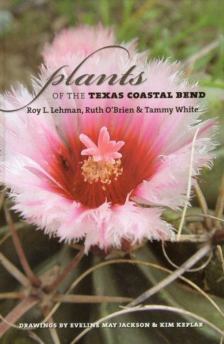 Plants of the Texas Coastal Bend   2009 9781603441308 Front Cover