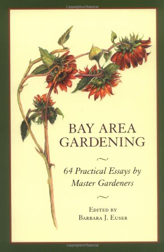 Bay Area Gardening 64 Practical Essays by Master Gardeners  2005 9781932361308 Front Cover