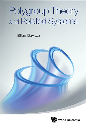 Polygroup Theory and Related Systems:   2012 9789814425308 Front Cover