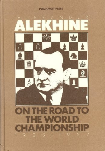 On the Road to the World Championship, 1923-27  1984 9780080297309 Front Cover