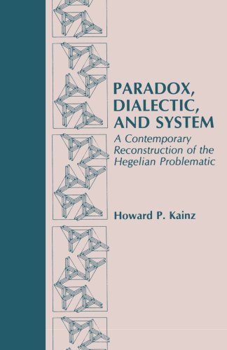 Paradox, Dialectic, and System A Contemporary Reconstruction of the Hegelian Problematic  1988 9780271028309 Front Cover