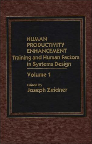 Human Productivity Enhancement Training and Human Factors in Systems Design, Volume I  1986 9780275921309 Front Cover