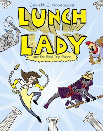 Lunch Lady and the Field Trip Fiasco Lunch Lady #6  2011 9780375867309 Front Cover