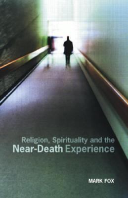 Religion, Spirituality and the near-Death Experience   2002 9780415288309 Front Cover