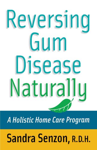 Reversing Gum Disease Naturally A Holistic Home Care Program  2003 9780471222309 Front Cover