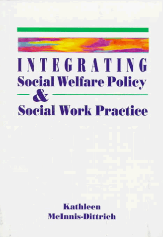 Integrating Social Welfare Policy and Social Work Practice  1st 1994 9780534174309 Front Cover