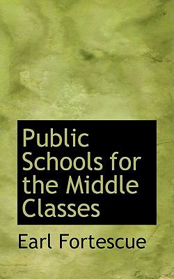 Public Schools for the Middle Classes:   2008 9780554606309 Front Cover