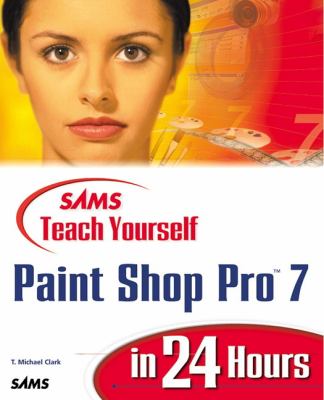 Sams Teach Yourself Paint Shop Pro 7 in 24 Hours  3rd 2000 9780672320309 Front Cover