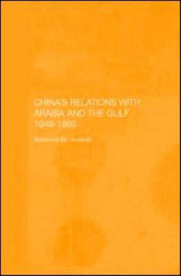 China's Relations with Arabia and the Gulf 1949-1999   2002 9780700717309 Front Cover