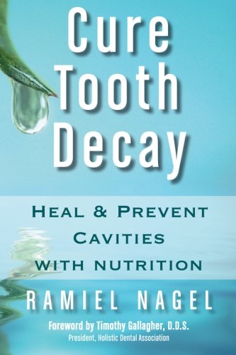 Cure Tooth Decay Heal and Prevent Cavities with Nutrition (First Edition)  2009 9780982021309 Front Cover