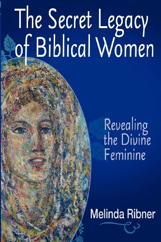 Secret Legacy of Biblical Women  N/A 9780985468309 Front Cover