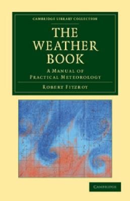 Weather Book A Manual of Practical Meteorology N/A 9781108048309 Front Cover