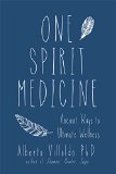 One Spirit Medicine How Ancient Wisdom Can Inspire Self-Healing  2015 9781401947309 Front Cover