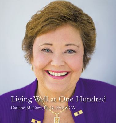 Living Well at One Hundred  N/A 9781449020309 Front Cover