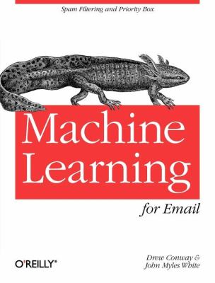 Machine Learning for Email Spam Filtering and Priority Inbox  2011 9781449314309 Front Cover