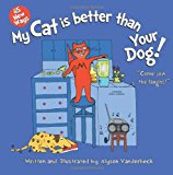 My Cat Is Better Than Your Dog!  N/A 9781477498309 Front Cover