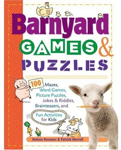 Barnyard Games and Puzzles 100 Mazes, Word Games, Picture Puzzles, Jokes and Riddles, Brainteasers, and Fun Activities for Kids N/A 9781580176309 Front Cover