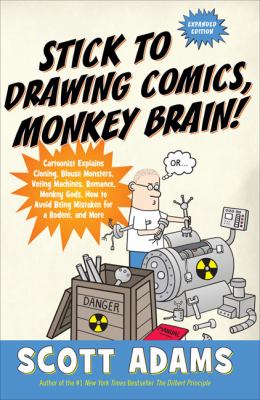 Stick to Drawing Comics, Monkey Brain! Cartoonist Explains Cloning, Blouse Monsters, Voting Machines, Romance, Monkey G Ods, How to Avoid Being Mistaken for a Rodent, and More  2008 9781591842309 Front Cover
