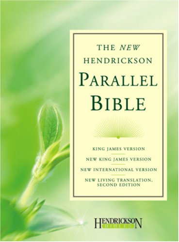 Hendrickson Parallel Bible-PR-KJV/NKJV/NIV/NLT   2008 9781598562309 Front Cover