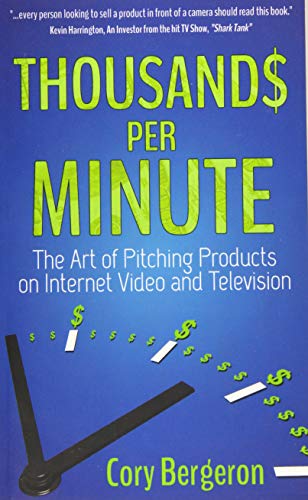 Thousands per Minute The Art of Pitching Products on Internet, Video and Television N/A 9781630471309 Front Cover