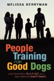 People Training for Good Dogs What Breeders Don't Tell You and Trainers Don't Teach  2001 9781938908309 Front Cover