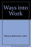 Ways into Work  1986 9780091655310 Front Cover