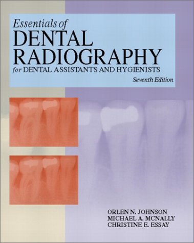 Essentials of Dental Radiography for Dental Assistants and Hygienists  7th 2003 9780130932310 Front Cover