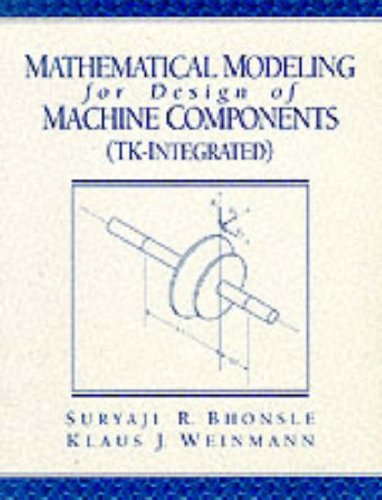Mathematical Modeling for Design of Machine Components, TK Integrated  1st 1999 9780137272310 Front Cover