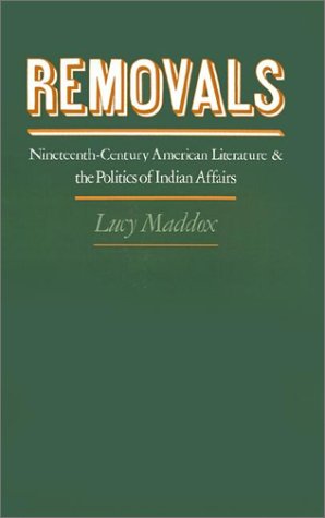 Removals Nineteenth-Century American Literature and the Politics of Indian Affairs  1991 9780195069310 Front Cover