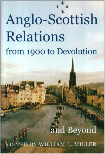 Anglo-Scottish Relations, from 1900 to Devolution and Beyond   2005 9780197263310 Front Cover