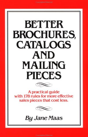 Better Brochures, Catalogs and Mailing Pieces A Practical Guide with 178 Rules for More Effective Sales Pieces That Cost Less Revised  9780312077310 Front Cover