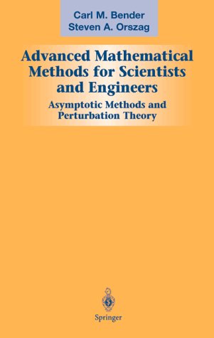 Advanced Mathematical Methods for Scientists and Engineers Asymptotic Methods and Perturbation Theory  1999 9780387989310 Front Cover
