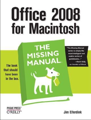 Office 2008 for Macintosh: the Missing Manual The Missing Manual 4th 2007 (Revised) 9780596514310 Front Cover