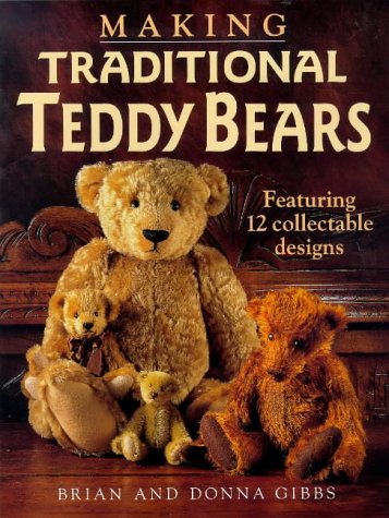Making Traditional Teddy Bears Featuring 12 Collectible Designs  1997 9780715304310 Front Cover