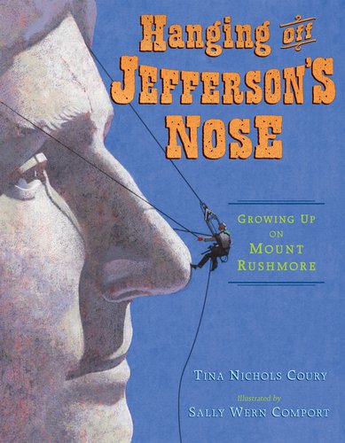 Hanging off Jefferson's Nose Growing up on Mount Rushmore  2012 9780803737310 Front Cover