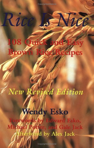 Rice Is Nice : 108 Quick and Easy Brown Rice Recipes  2002 (Revised) 9780970891310 Front Cover